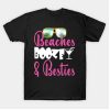 Beaches Booze and Besties Summer 2022 T-Shirt