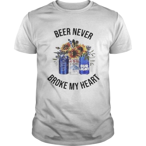 Beer Never Broke My Heart Ultra Coors Light Bud Light T-Shirt