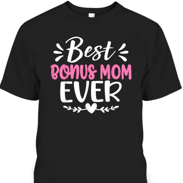 Best Bonus Mom Ever Mother’s Day Gift For Mom From Daughter T-Shirt
