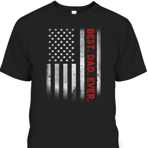 Best Dad Ever With US American Flag Father’s Day T-Shirt Gift For Stepdad