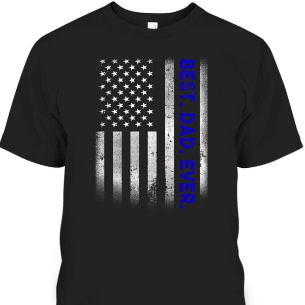Best Dad Ever With US American Flag Gift For Father’s Day T-Shirt Gift For Stepdad
