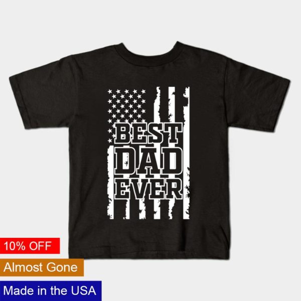 Best Dad ever Father’s Day shirt