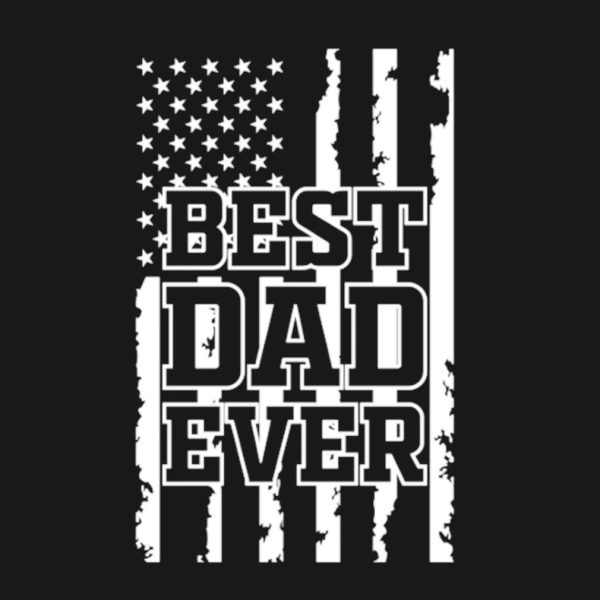Best Dad ever Father’s Day shirt