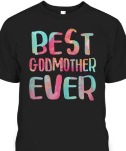 Best Godmother Ever Mothers Day T Shirt 1