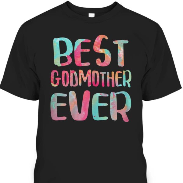Best Godmother Ever Mother’s Day T-Shirt