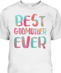 Best Godmother Ever Mothers Day T Shirt 2