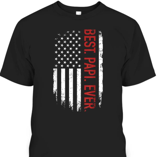 Best Papi Ever With US American Flag Father’s Day T-Shirt