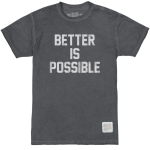 Better Is Possible 100% Cotton Unisex Tee