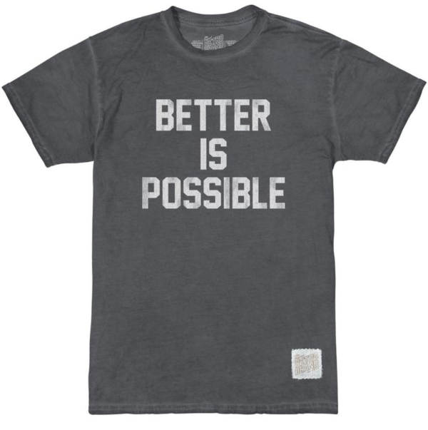 Better Is Possible 100% Cotton Unisex Tee