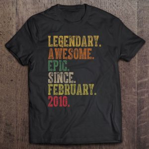 Birthday Legendary Awesome Epic Since February 2010 Gift 1