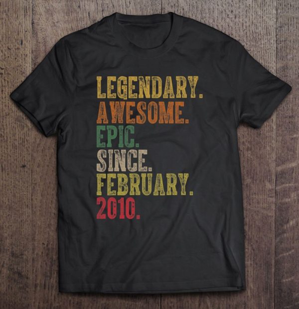 Birthday Legendary Awesome Epic Since February 2010 Gift