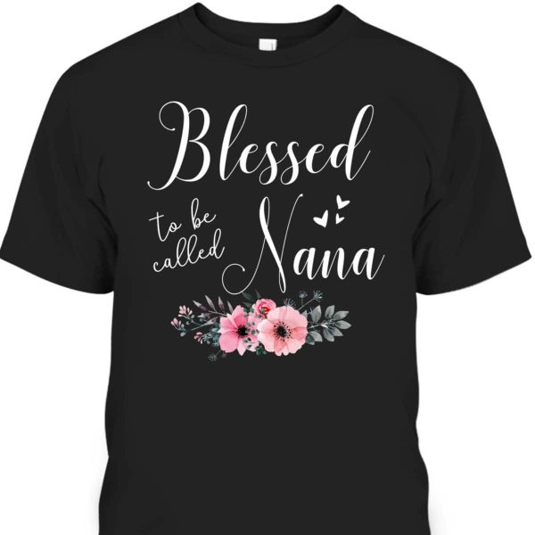 Blessed To Be Nana Mother’s Day T-Shirt