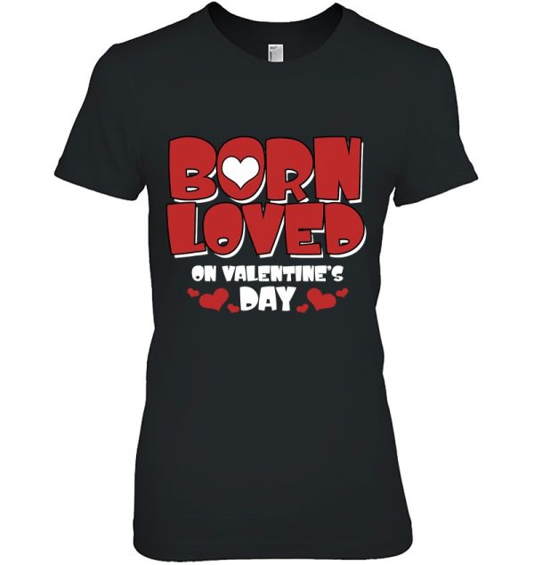 Born On Valentine’S Day Birthday Valentine Day Awesome Cute