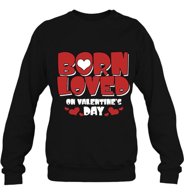 Born On Valentine’S Day Birthday Valentine Day Awesome Cute