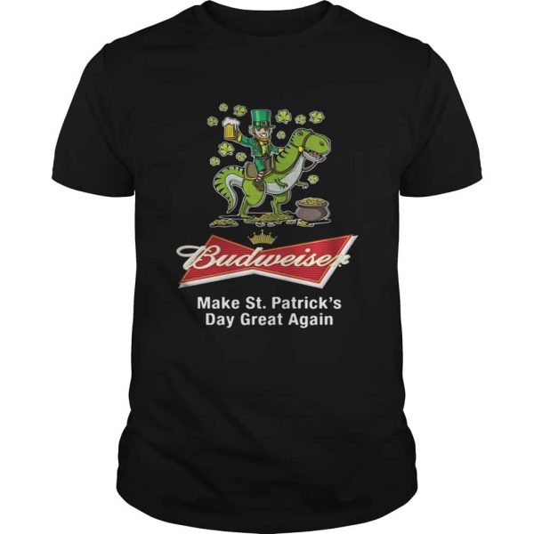 Budweiser Beer T-Shirt Make St. Patrick’s Day Great Again
