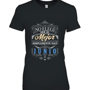 Camiseta Graciosa Hombre No Elegi Ser Mejor Naci En Junio 2