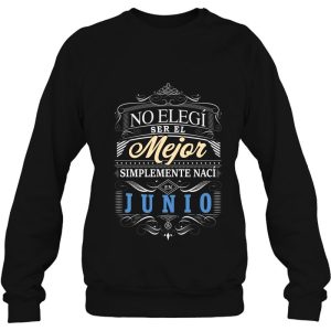 Camiseta Graciosa Hombre No Elegi Ser Mejor Naci En Junio 4