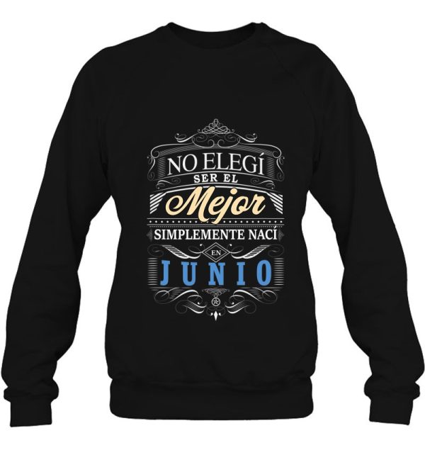 Camiseta Graciosa Hombre No Elegi Ser Mejor Naci En Junio