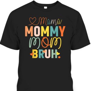 Cool Mother’s Day T-Shirt Mama Mommy Mom Bruh