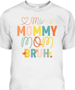 Cool Mothers Day T Shirt Mama Mommy Mom Bruh 2