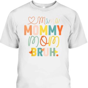 Cool Mother’s Day T-Shirt Mama Mommy Mom Bruh