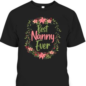 Cool Nanny Mothers Day For The Best Nanny Ever T-Shirt