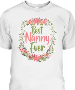 Cool Nanny Mothers Day For The Best Nanny Ever T Shirt 2