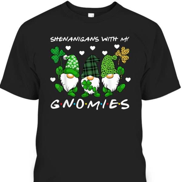 Cool St Patrick’s Day Shenanigans With My Gnomies T-Shirt