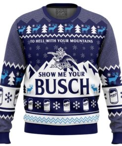 Cool To Hell With Your Mountains Show Me Your Busch Christmas Sweater 1