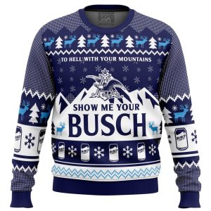 Cool To Hell With Your Mountains Show Me Your Busch Christmas Sweater