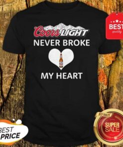 Coors Light Never Broke My Heart T Shirt 1