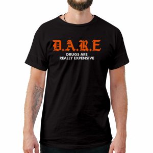 D.A.R.E Funny T-Shirt