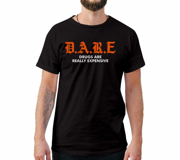 D.A.R.E Funny T-Shirt