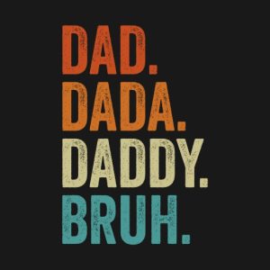 Dad dada daddy bruh shirt