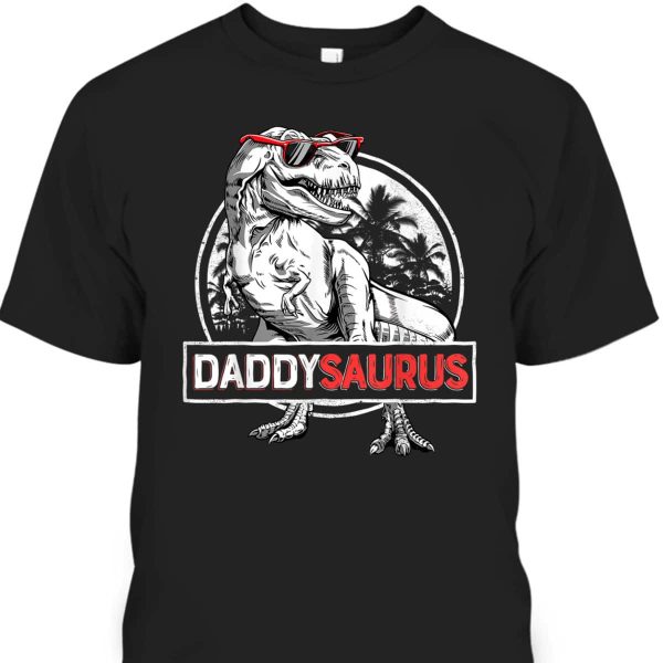 Daddy Saurus Father’s Day T-Shirt Gift For Dinosaur Lovers
