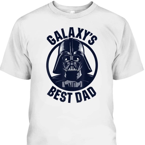 Darth Vader Father’s Day T-Shirt Galaxy’s Best Dad Gift For Star Wars Fans
