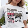 December Birthday Shirt In The Midst Of My Storm I See God