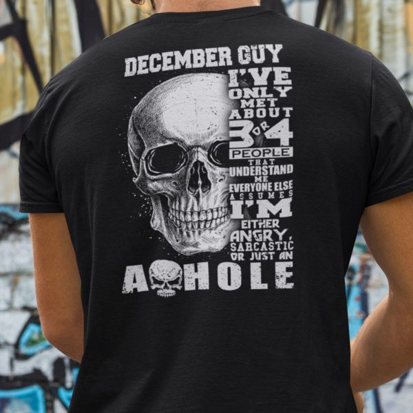 December Guy I’ve Only Met 3 Or 4 People Understand Me Shirt