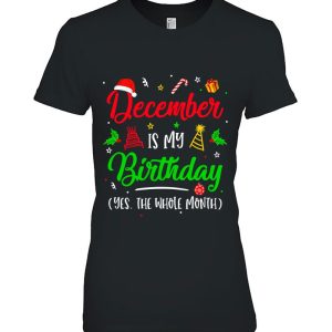 December Is My Birthday The Whole Month Christmas Birthday