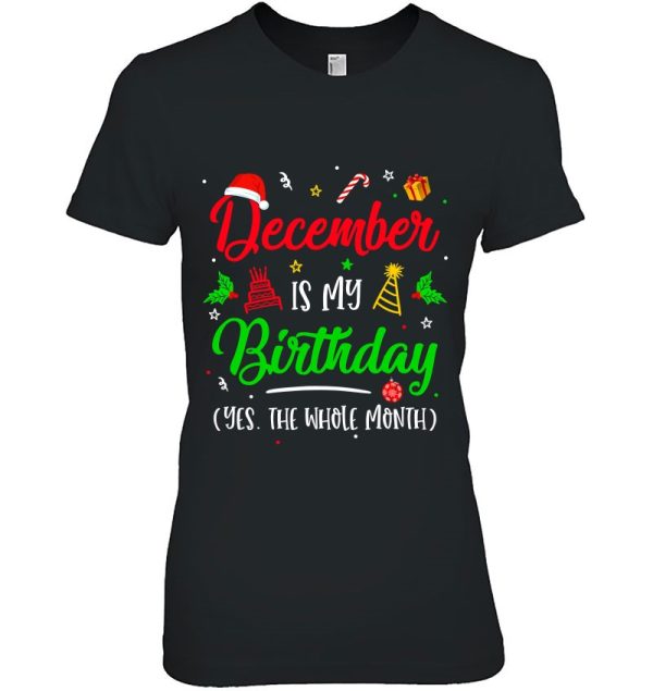 December Is My Birthday The Whole Month Christmas Birthday