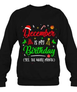 December Is My Birthday The Whole Month Christmas Birthday 4