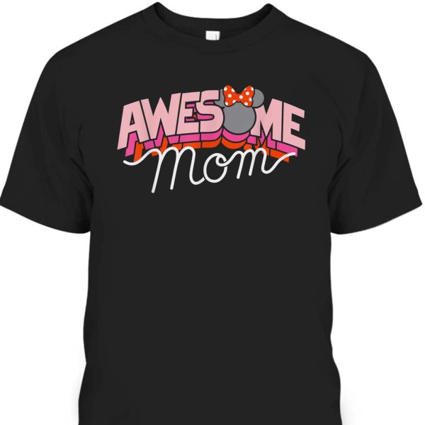 Disney Minnie Mouse Awesome Mom Mother’s Day T-Shirt