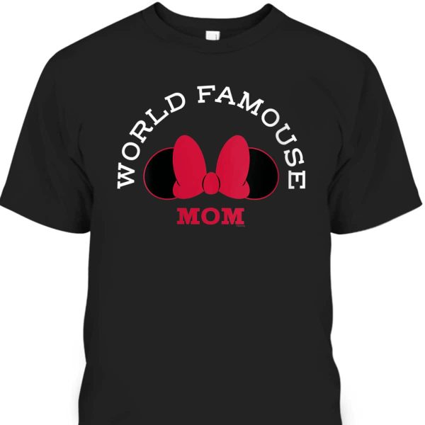 Disney Minnie Mouse World Famouse Mom Mother’s Day T-Shirt