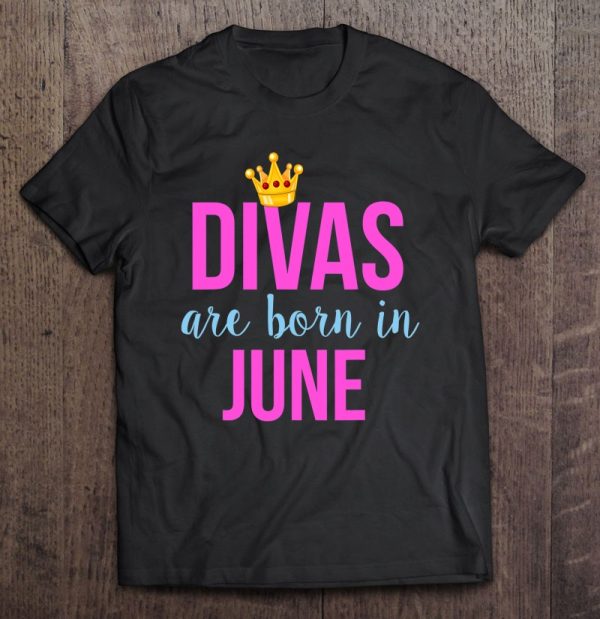 Divas Are Born In June Queen & Princess Birthday