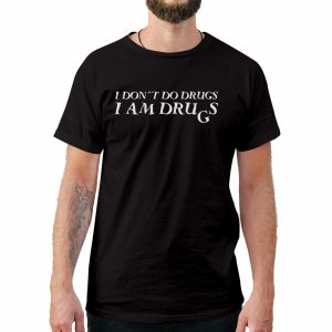 Don’t Do Drugs Funny T-Shirt