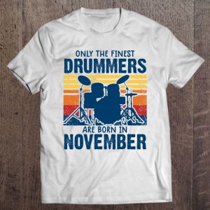 Drummer S Drummers Born In November Drummer Gifts