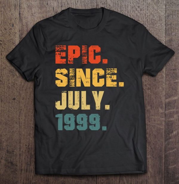 Epic Since July 1999 23Rd Birthday Gifts 23 Years Old