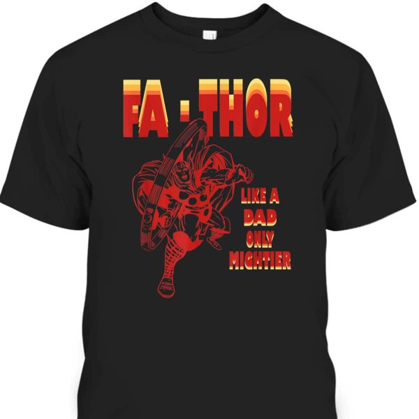 Fa-Thor Father’s Day T-Shirt Like A Dad Only Mightier Gift For Marvel Fans
