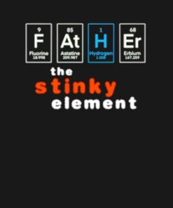 Father the stinky element shirt 2
