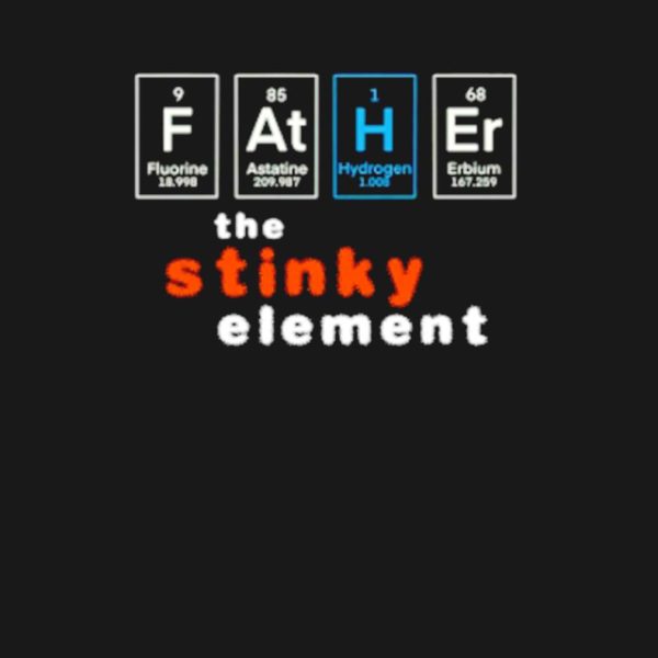 Father the stinky element shirt